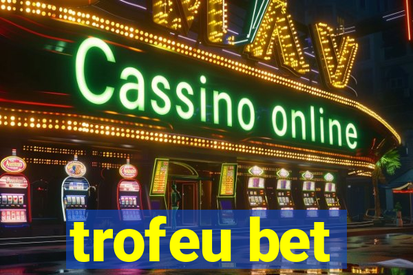 trofeu bet